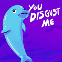 You Disgust Me Dolphin
