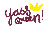 xstealx queen yass yass queen Sticker