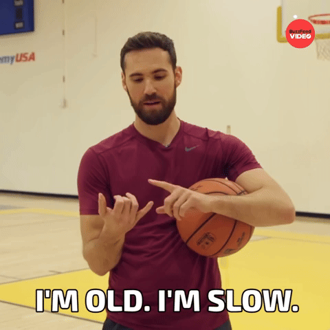 I'm old. I'm slow.