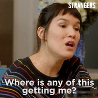 where is any of this getting me season 2 GIF by Strangers
