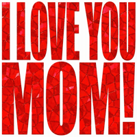 I Love You Mommy GIF