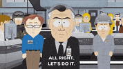government agents all right. let's do it. GIF by South Park 