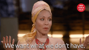 we want what we don't have jada pinkett smith GIF by Red Table Talk
