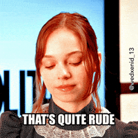 Youre Rude How Dare You GIF