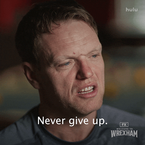 You Got This Never Give Up GIF by Welcome to Wrexham