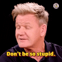 Don't be so stupid