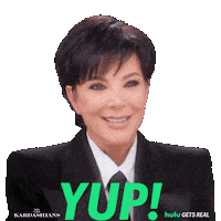 Sponsored sticker gif. Reality star Kris Jenner gleefully smiles and says, “Yup!” Text in front of her reads, “Yup!”