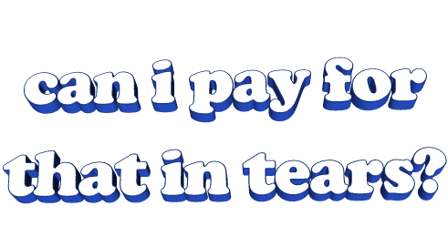 can i pay for that in tears Sticker by AnimatedText