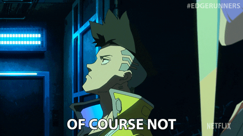 Of Course Not Netflix GIF by Cyberpunk: Edgerunners