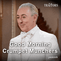 Sponsored gif. Traitors host Alan Cumming smiles and says, “Good morning, crumpet munchers.” Text also reads, “Good morning, crumpet munchers.”