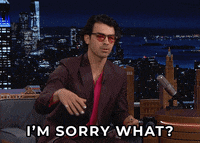 Imsorrywhat What GIF by The Tonight Show Starring Jimmy Fallon