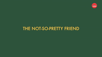 The Not-So-Pretty Friend