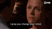 I Pray You Change Your Mind