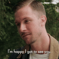 Happy I Got To See You