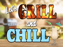 Let's Grill and Chill