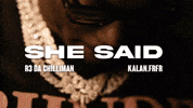 She Said GIF by R3 Da Chilliman