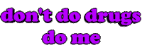 don't do drugs do me Sticker by AnimatedText