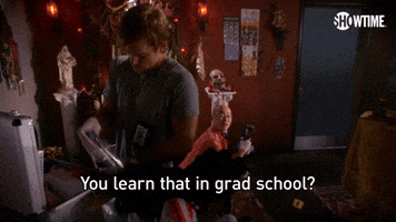 You Learn That In Grad School?