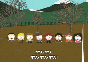 South Park gif. Line of kids holding weapons sing in unison as they stand in a dirt field beneath bare trees. Text, "Nya-nya, nya-nya-nya!"