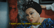 Choose Wisely Think About It GIF by King of Boys