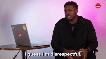 I Guess I'm Disrespectful