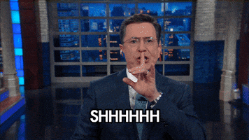 be quiet stephen colbert GIF by The Late Show With Stephen Colbert