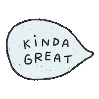 kindagreat nice excellent noice speech bubble Sticker