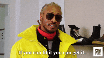 If You Can Fit It You Can Get It