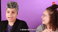 I Drink Starbucks When I'm Feeling Bougie