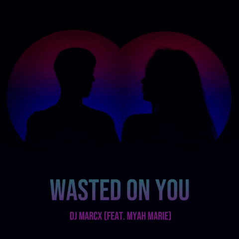 Wasted On You GIF by DJ Marcx