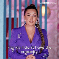 I Don't Have The Capacity