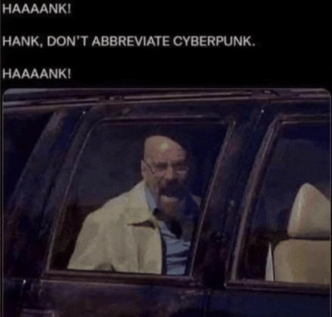 Hank Dont Abbreviate Cyberpunk GIF