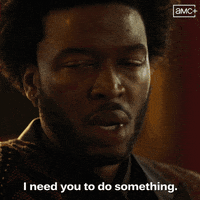 Need You Do Something GIF by AMC Networks