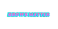 Brows Matter Sticker by Angela Maione Beauty