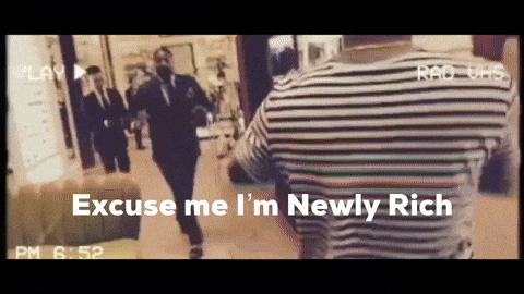 Excuse Me Im Newly Rich GIF by Gatsby Randolph