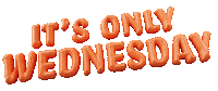 Its Only Wednesday Sticker
