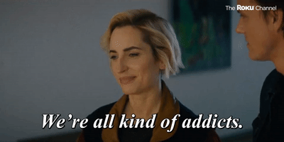 We're All Addicts