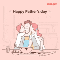 Fathers Day Love GIF by Dineout