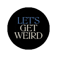 Lets Get Weird Sticker by Obscurio & Co.
