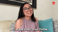 90% Of The Time I'm On TikTok