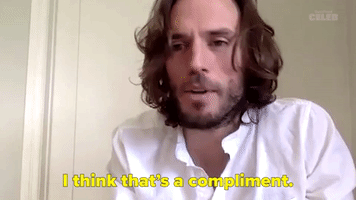 I Think That's A Compliment