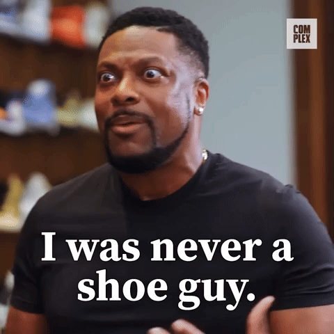 Never a shoe guy