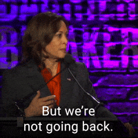 But we're not going back. We are not going back.
