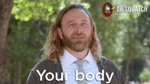 The Worst Your Body GIF by DrSquatchSoapCo