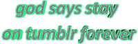 god says stay on tumblr forever Sticker by AnimatedText