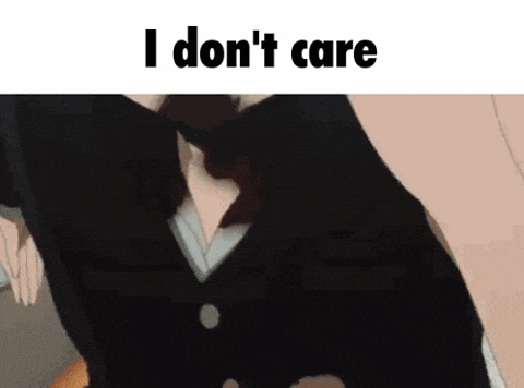 I Dont Care Fushi GIF