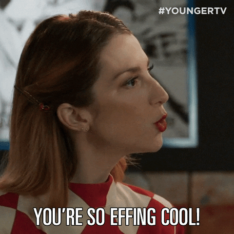 TV gif. Molly Kate Bernard as Lauren Heller on Younger looks at someone with an intense, serious gaze as she says, “You're so effing cool!”