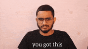 You Got This GIF by Aniket Mishra