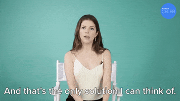 That's The Only Solution I Can Think Of