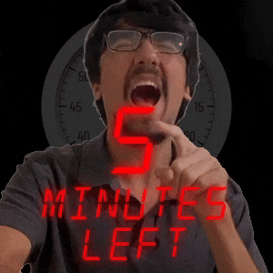 5 MINUTES LEFT!